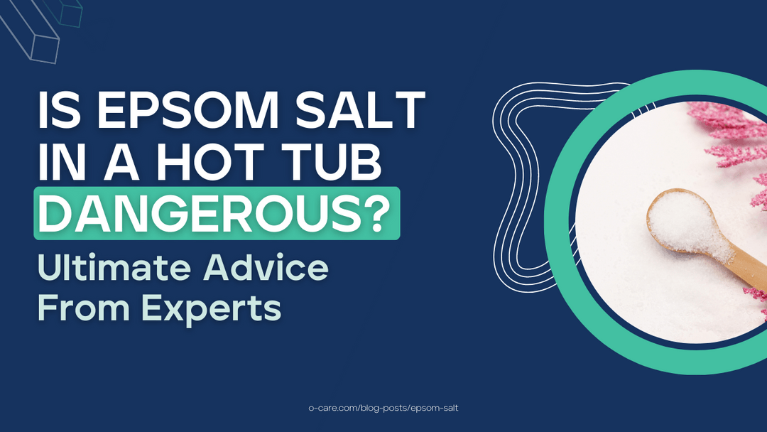 Is Epsom Salt in Hot Tub Dangerous? Ultimate Advice From Experts